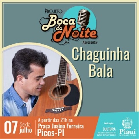 Chaguinha Bala é atração do Boca da Noite em Picos